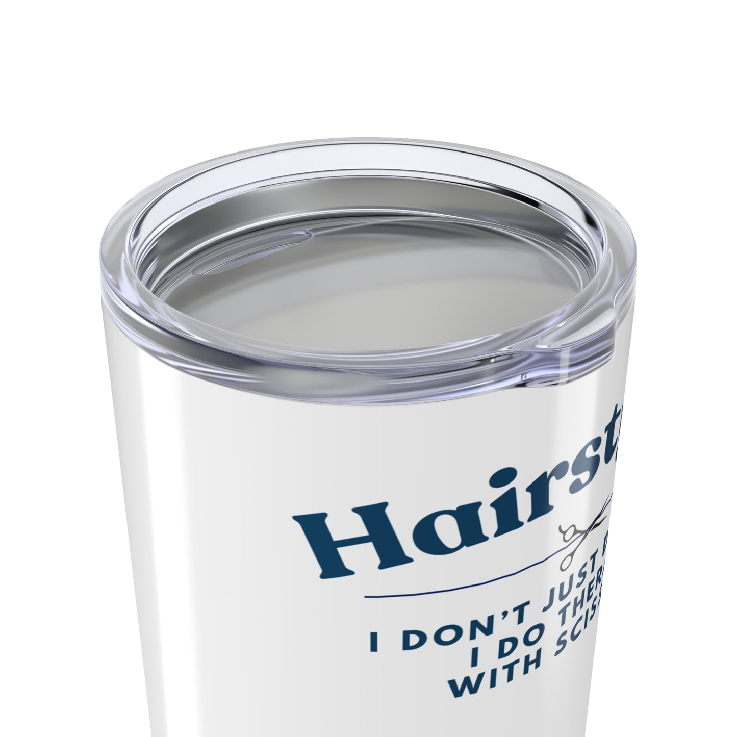 Hairstylist Tumbler 20 oz. – “I Don’t Just Do Hair, I Do Therapy With Scissors”