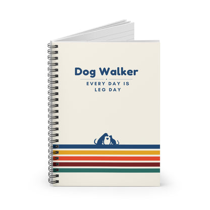 Dog Walker Spiral Notebook – “Every day is leg day.”