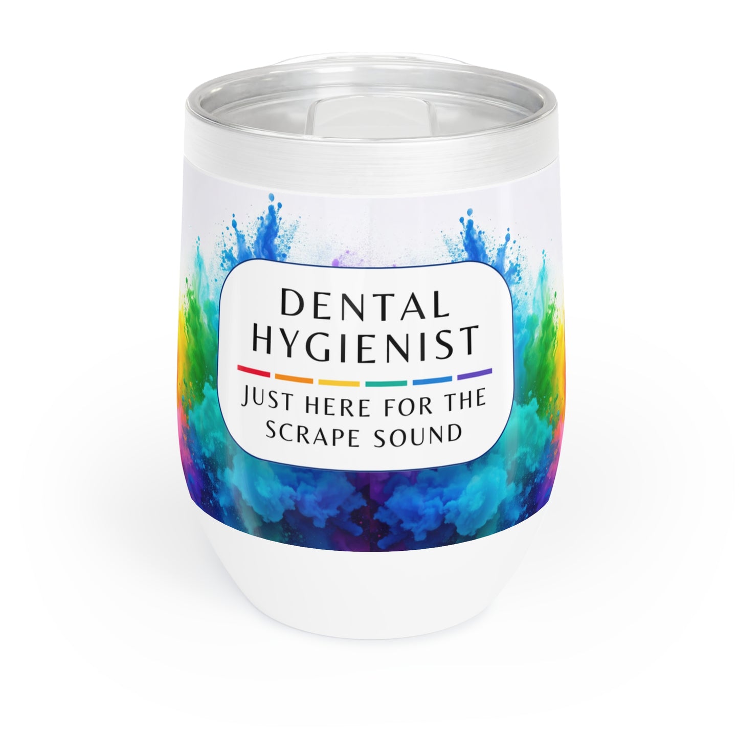 Dental Hygienist Wine Tumbler – “Just here for the scrape sound”