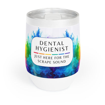 Dental Hygienist Wine Tumbler – “Just here for the scrape sound”