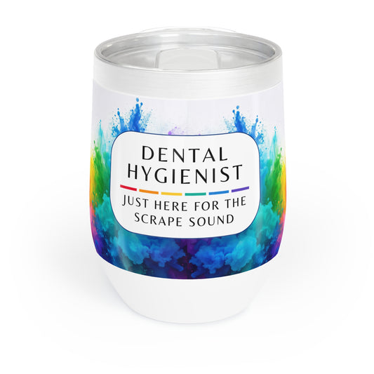 Dental Hygienist Wine Tumbler – “Just here for the scrape sound”