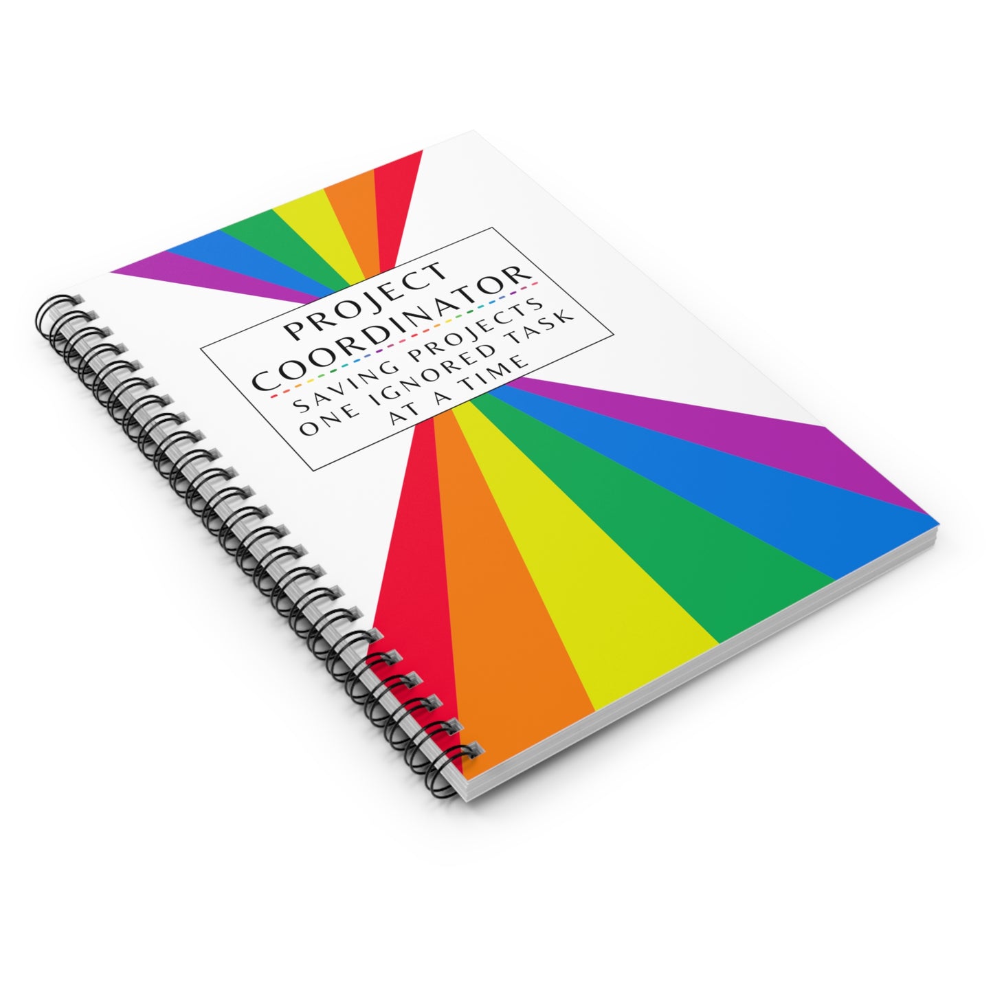 Project Coordinator Rainbow Spiral Notebook – “Saving projects one ignored task at a time.”