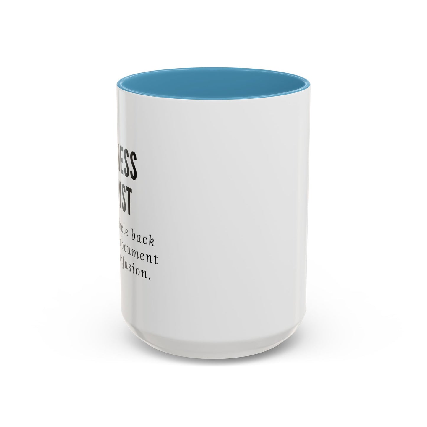 Business Analyst Coffee Mug – “Let’s Circle Back After I Document Your Confusion”
