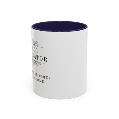 Project Coordinator Coffee Mug – “Project not on fire? You’re welcome.”