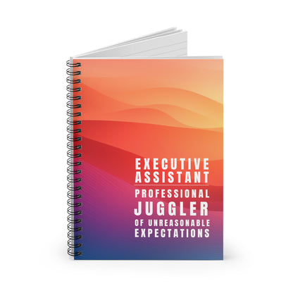 Executive Assistant Spiral Notebook - "Professional juggler of unreasonable expectations."