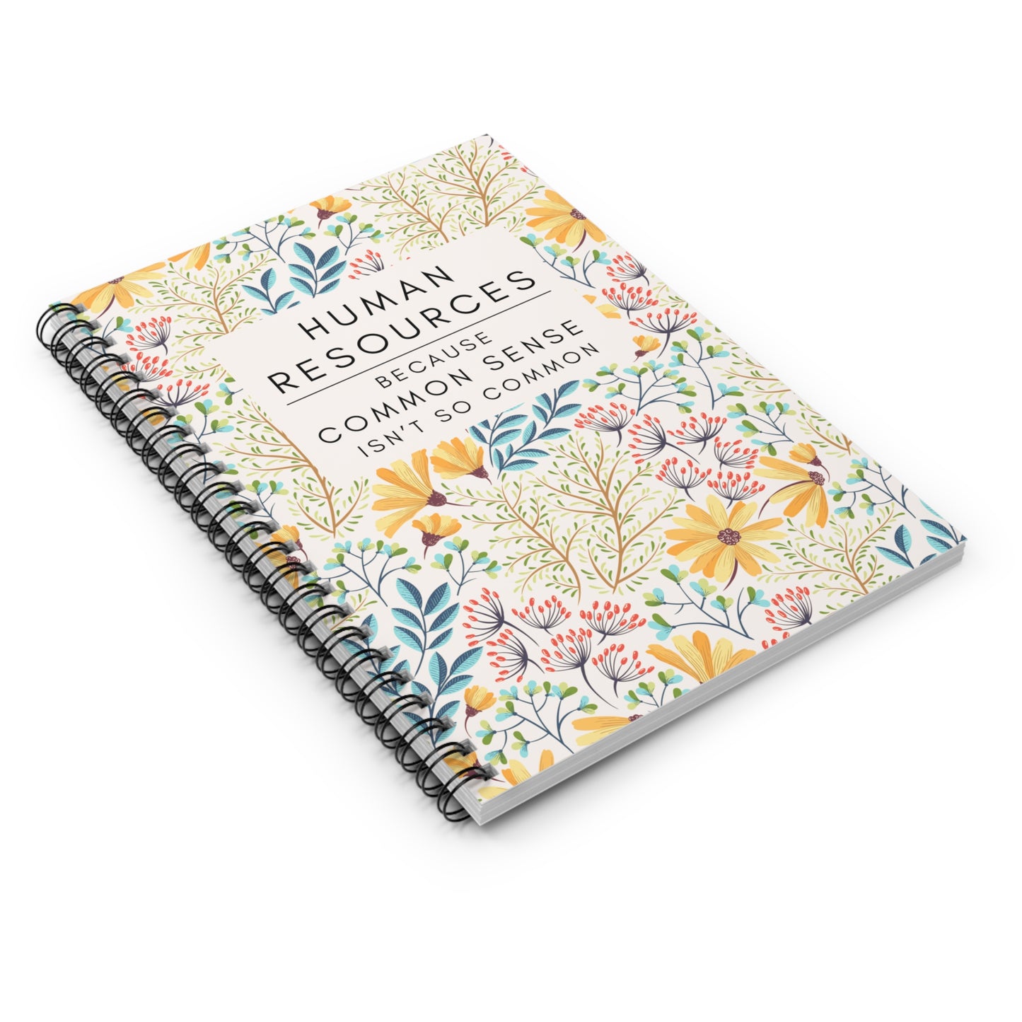 Human Resources Floral Spiral Notebook: "Because Common Sense Isn’t That Common"