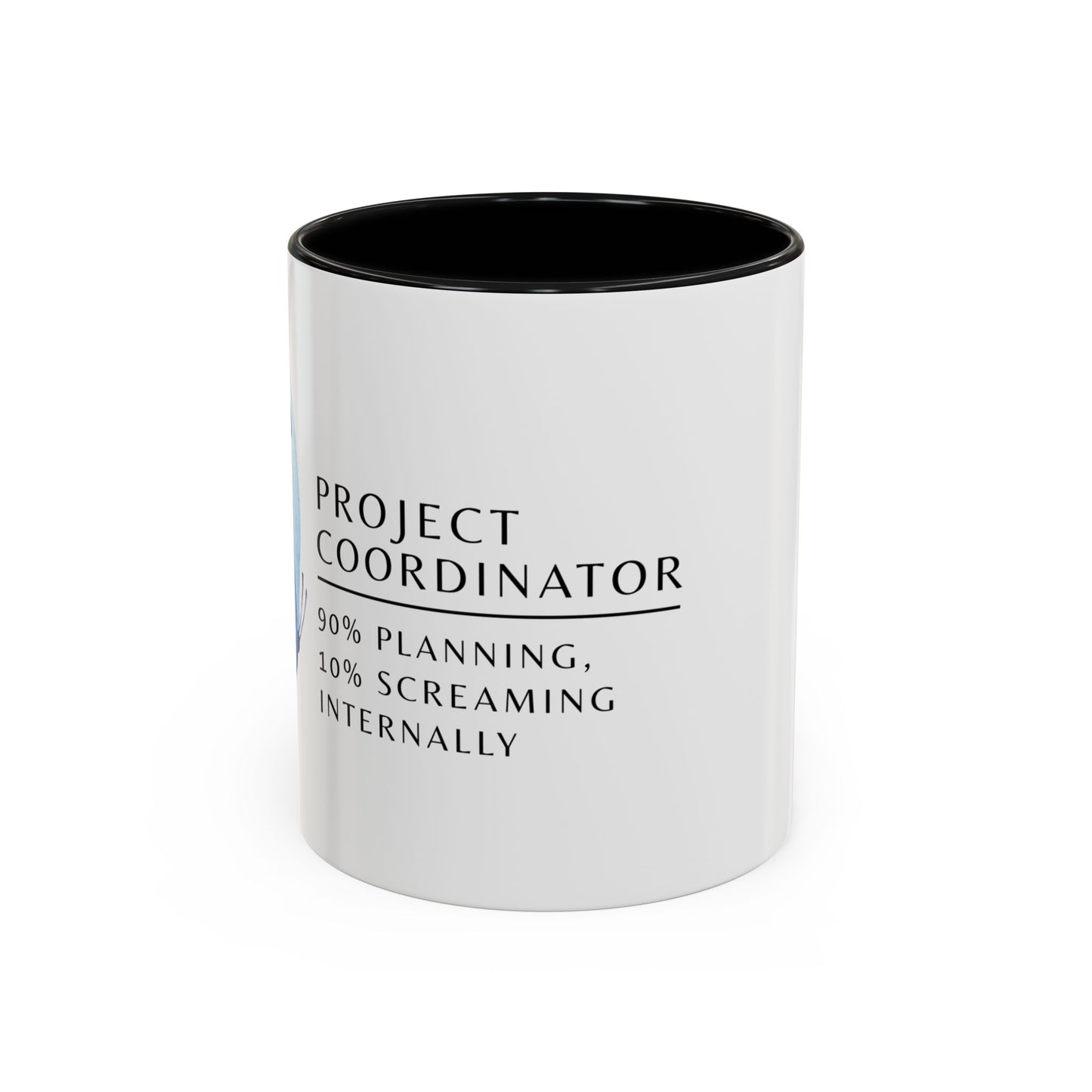 Project Coordinator Coffee Mug – “90% planning, 10% screaming internally.”