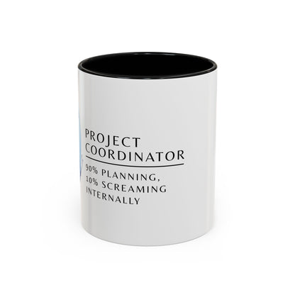 Project Coordinator Coffee Mug – “90% planning, 10% screaming internally.”