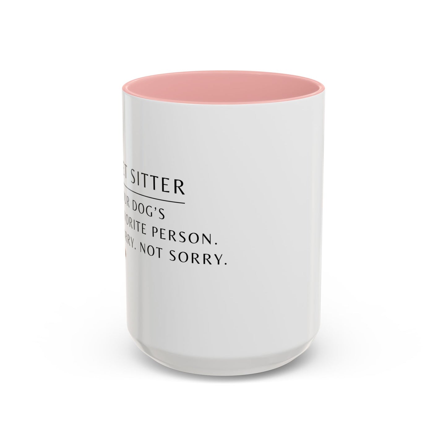 Pet Sitter Coffee Mug – “Your dog’s favorite person. Sorry. Not sorry.”