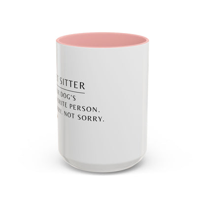 Pet Sitter Coffee Mug – “Your dog’s favorite person. Sorry. Not sorry.”