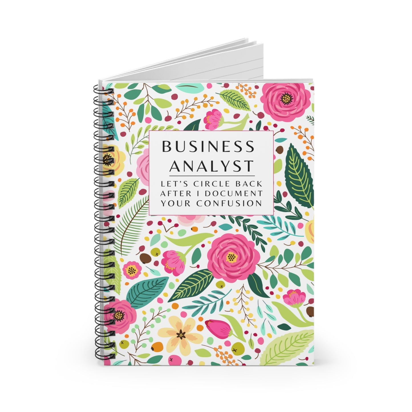 Business Analyst Spiral Notebook - "Let's Circle Back After I Document Your Confusion"