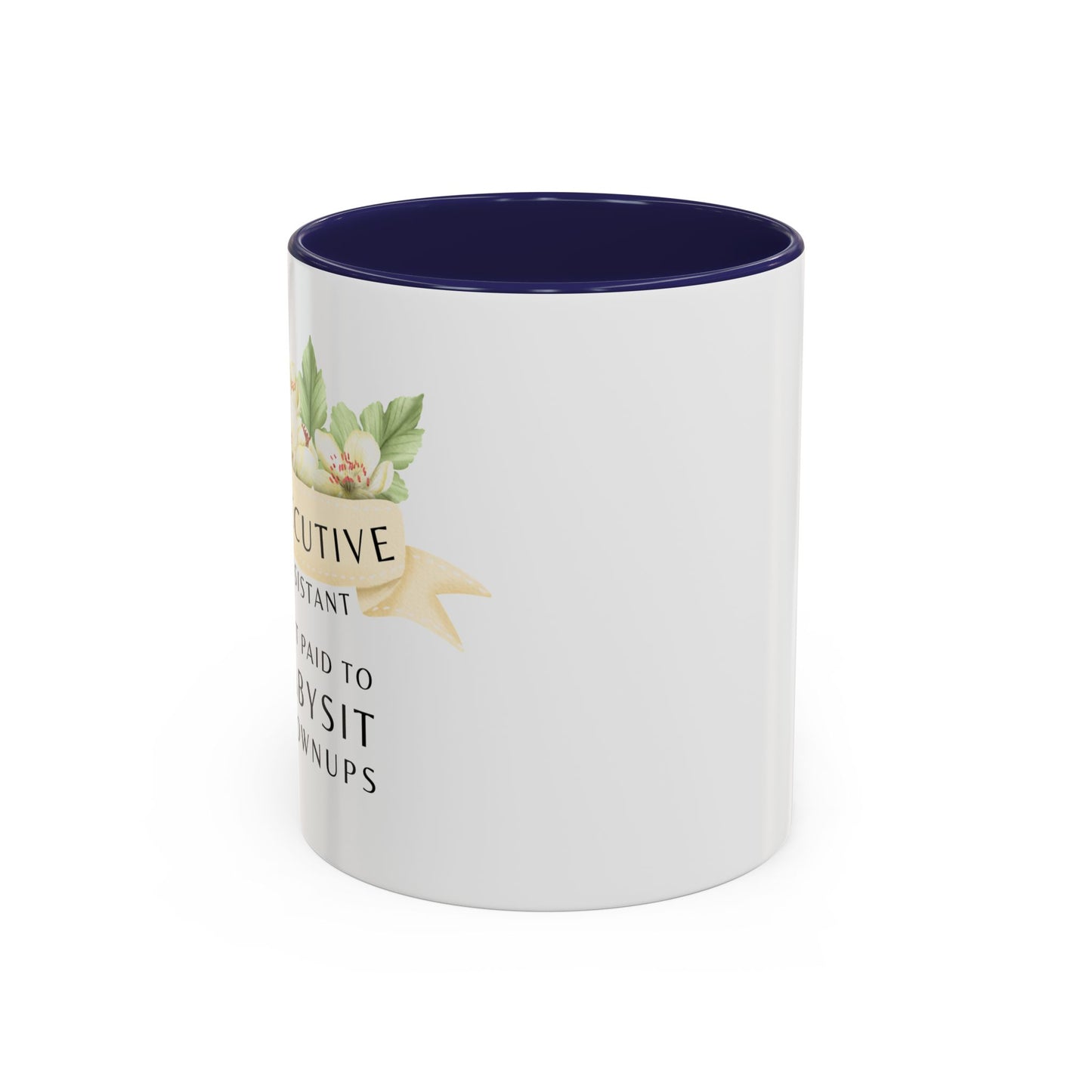 Executive Assistant Coffee Mug - "I Get Paid To Babysit Grownups"