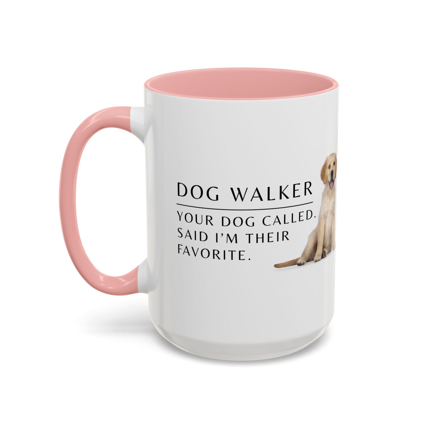 Dog Walker Coffee Mug – “Your dog called. Said I’m their favorite.”