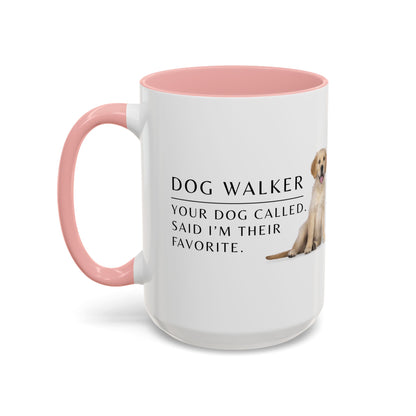 Dog Walker Coffee Mug – “Your dog called. Said I’m their favorite.”