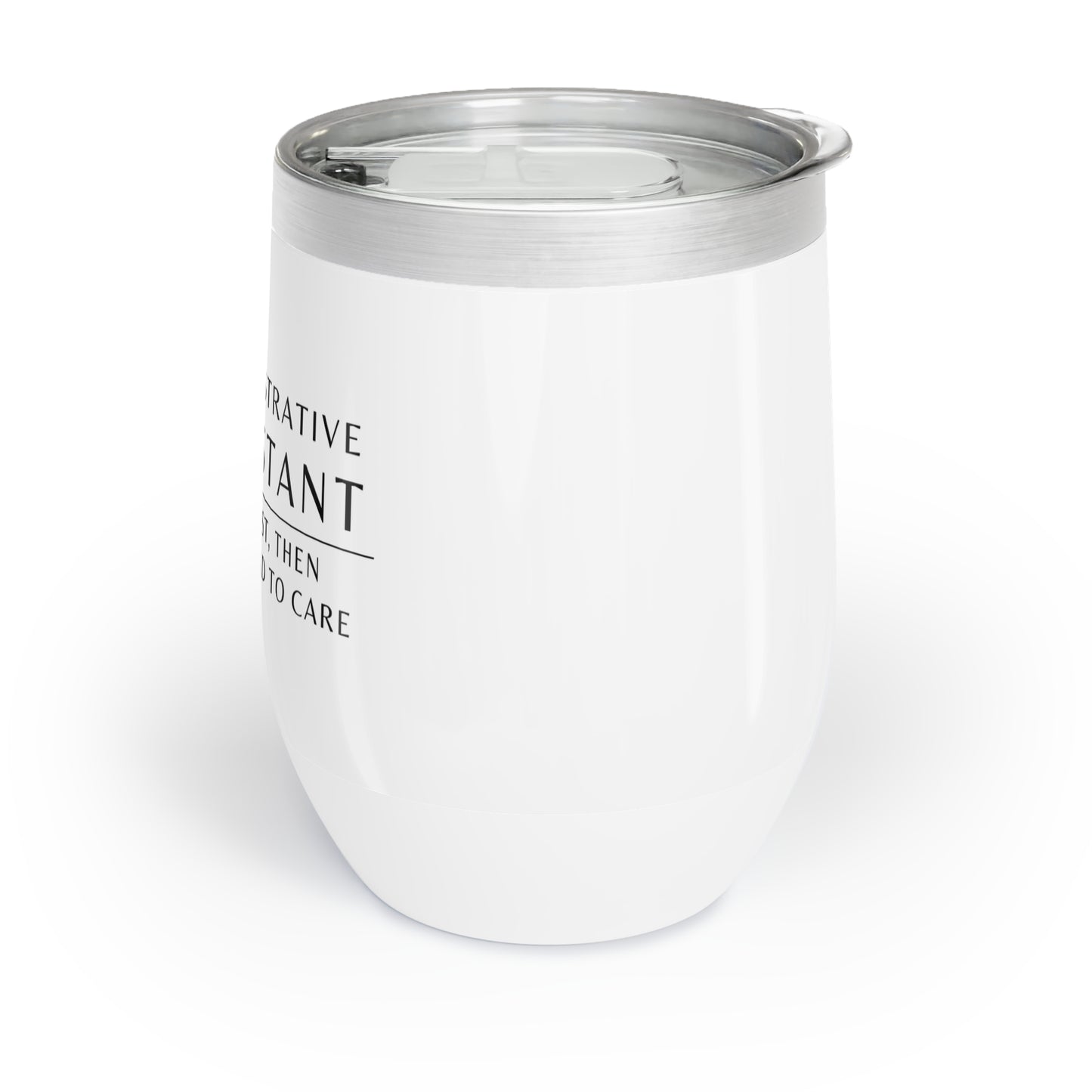 Administrative Assistant Wine Tumbler – “Coffee first, then I’ll pretend to care”