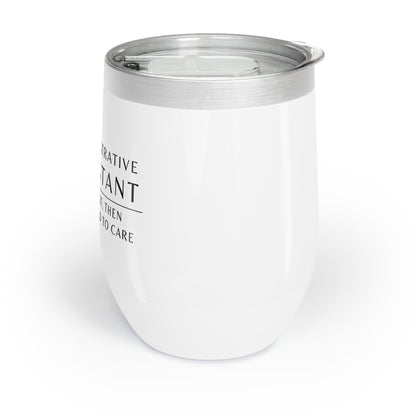 Administrative Assistant Wine Tumbler – “Coffee first, then I’ll pretend to care”