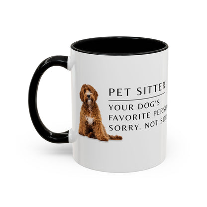 Pet Sitter Coffee Mug – “Your dog’s favorite person. Sorry. Not sorry.”
