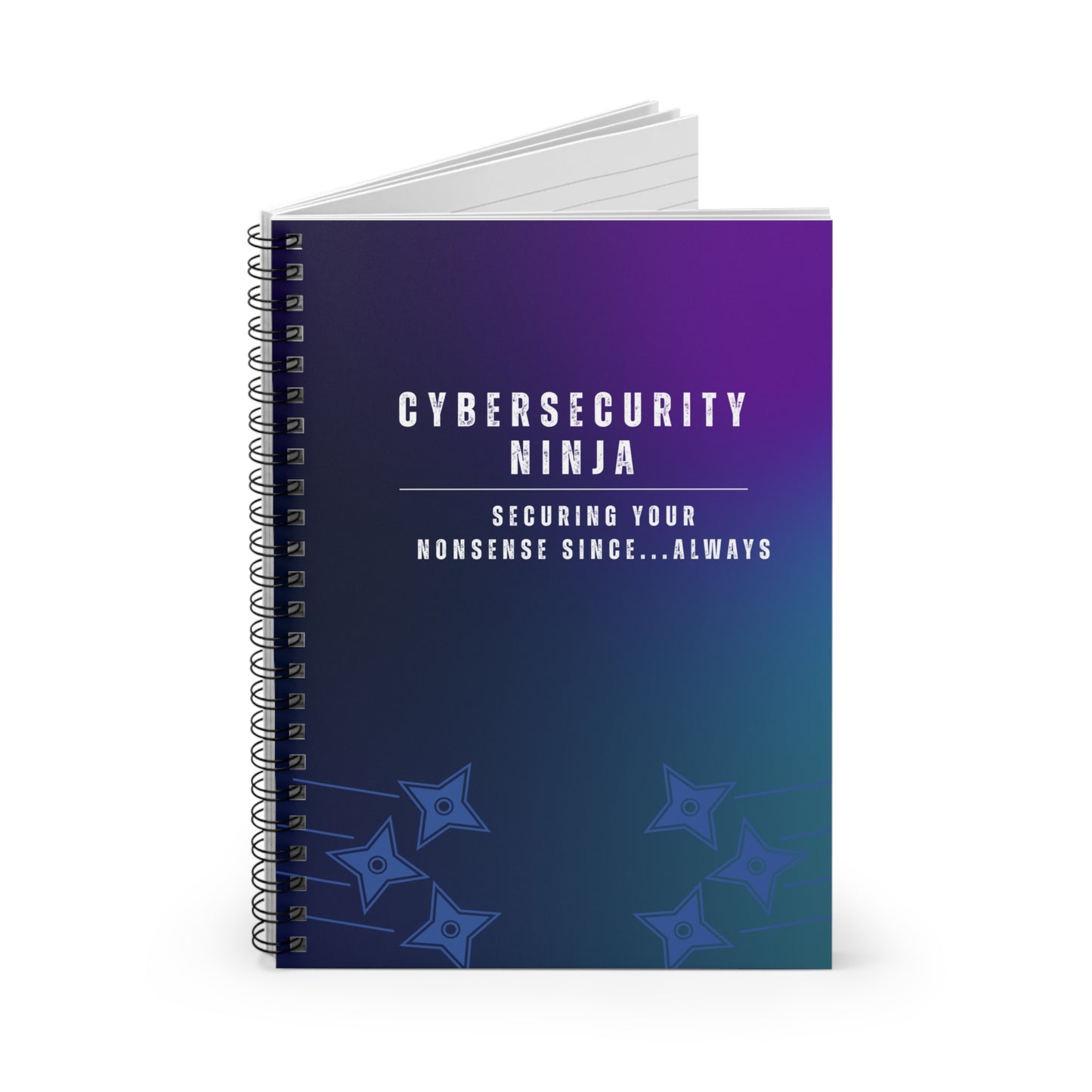 Cybersecurity Spiral Notebook - "Securing Your Nonsense Since… Always"