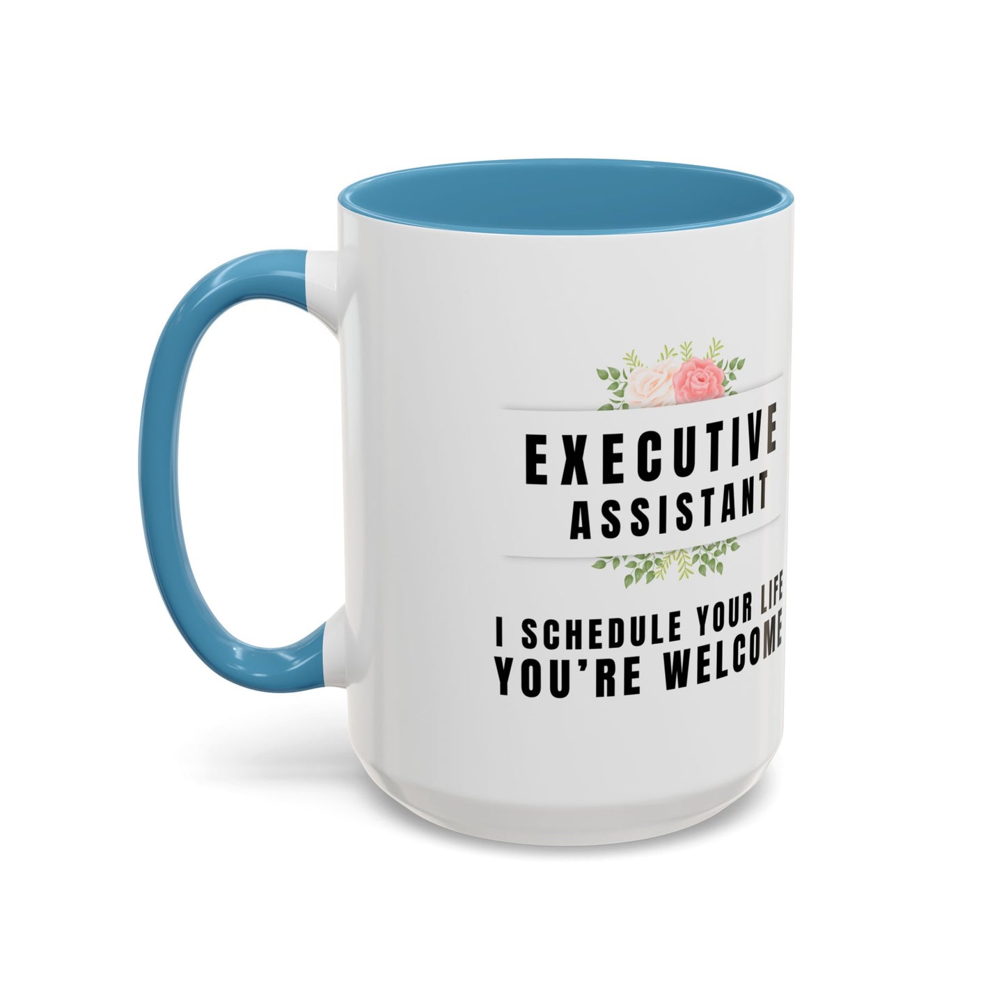 Executive Assistant Floral Coffee Mug - "I schedule your life. You're welcome.