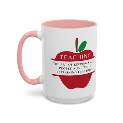 Teacher Coffee Mug – “The art of keeping small humans alive while explaining fractions”