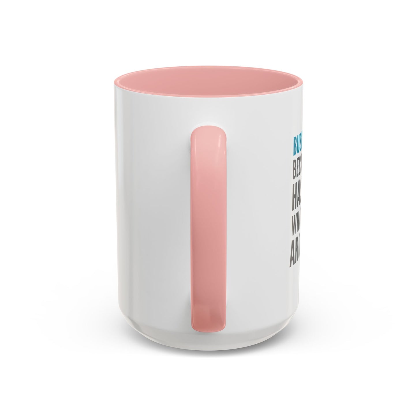 Business Analyst Coffee Mug – “Because Someone Has to Know What’s Going On Around Here”