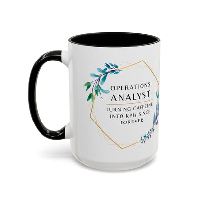 Operations Analyst Coffee Mug – “Turning Caffeine Into KPIs Since...Forever”
