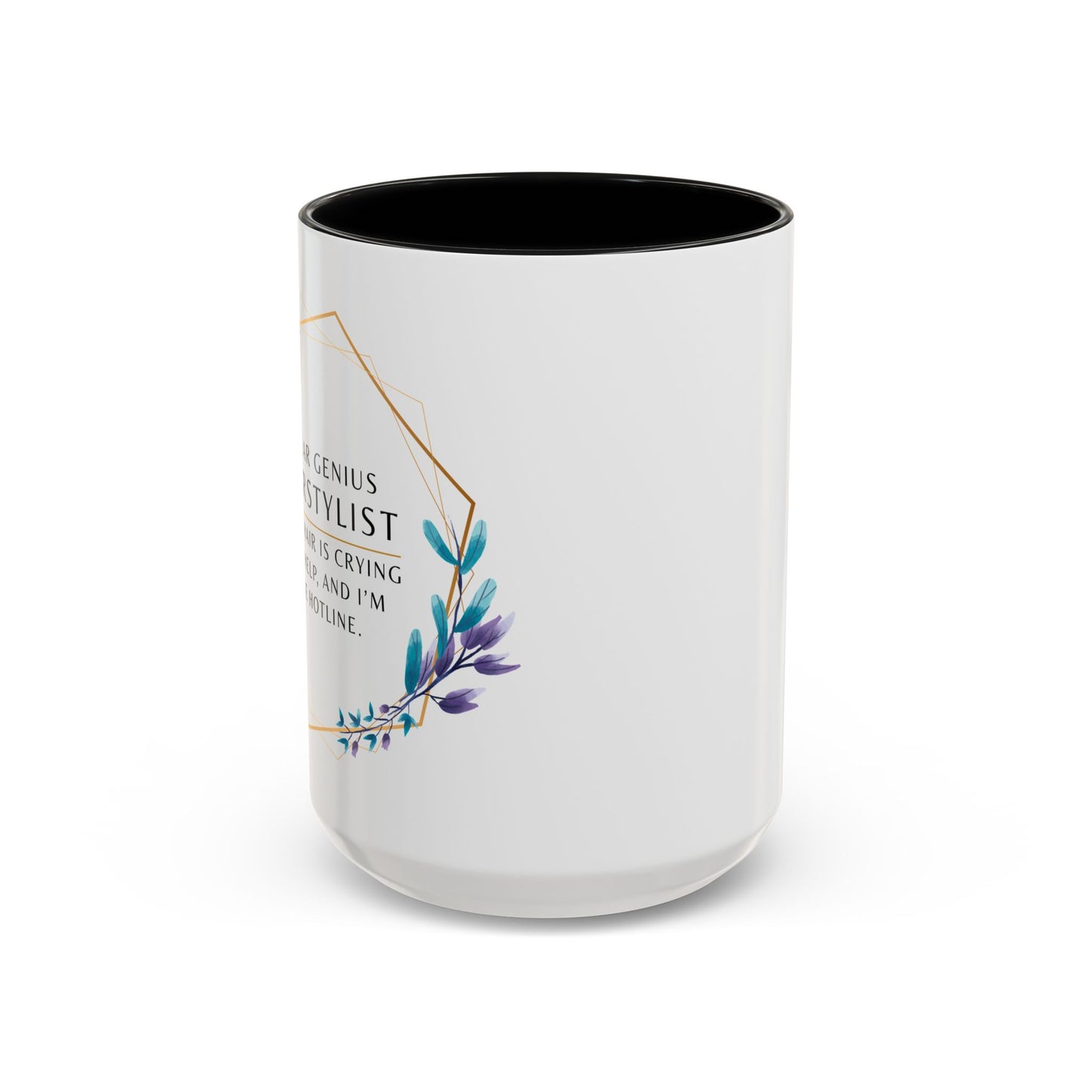 Hairstylist Coffee Mug – “Your Hair Is Crying for Help, and I’m the Hotline.”