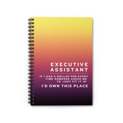 Executive Assistant Spiral Notebook - "If I had a dollar for every time someone said to ‘just fit it in,’ I’d own this place."