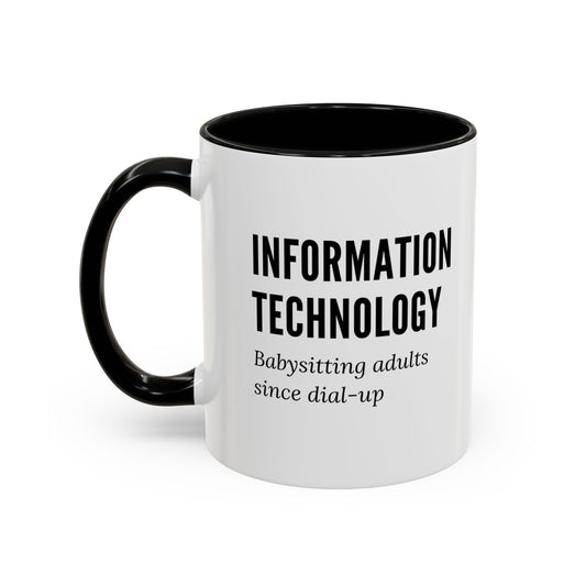 Information Technology Coffee Mug: "Babysitting Adults Since Dial-Up"