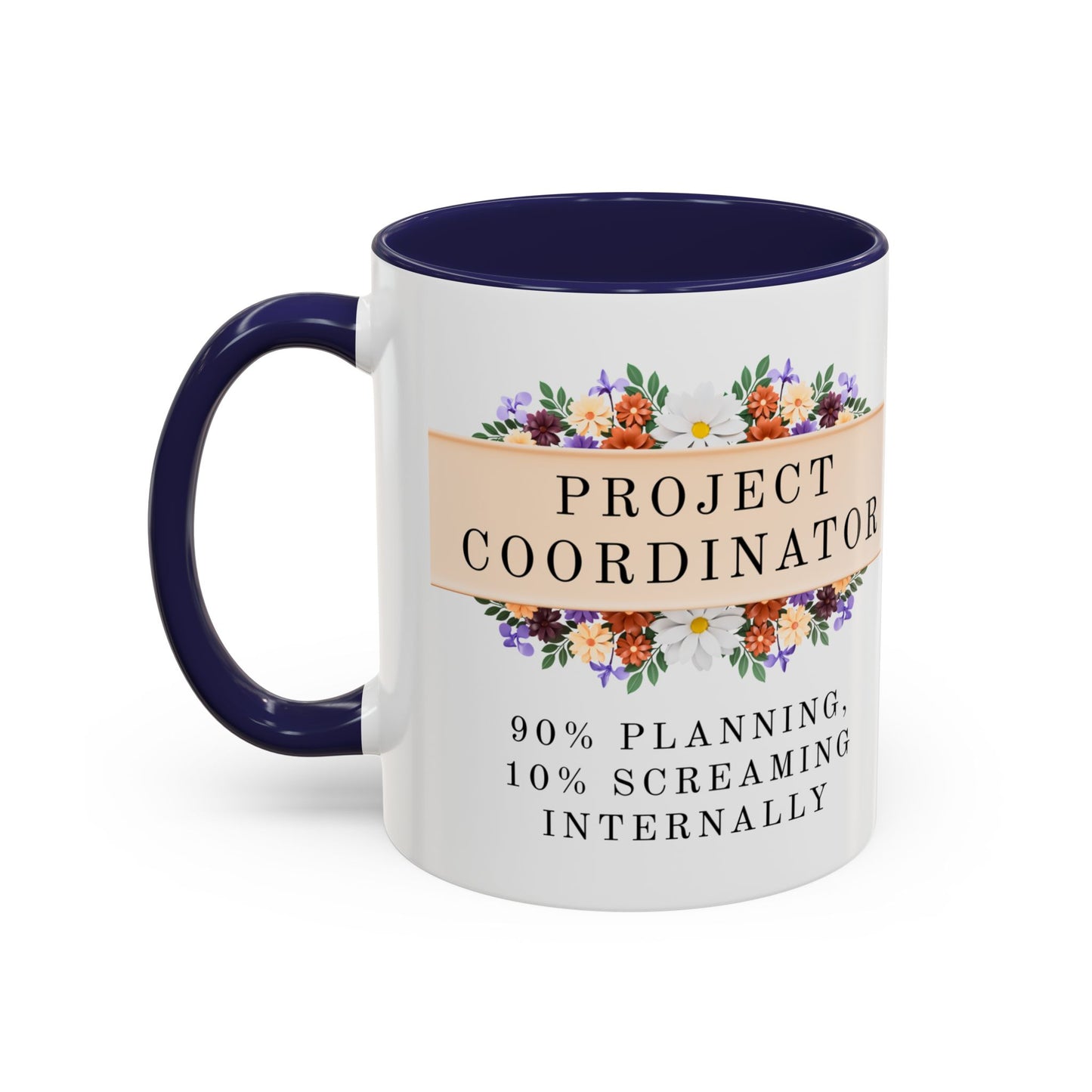 Project Coordinator Floral Coffee Mug – “90% planning, 10% screaming internally.”