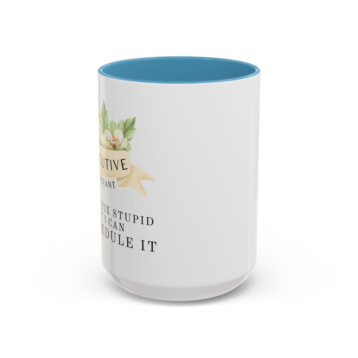 Executive Assistant Floral Coffee Mug - "Can't Fix Stupid"