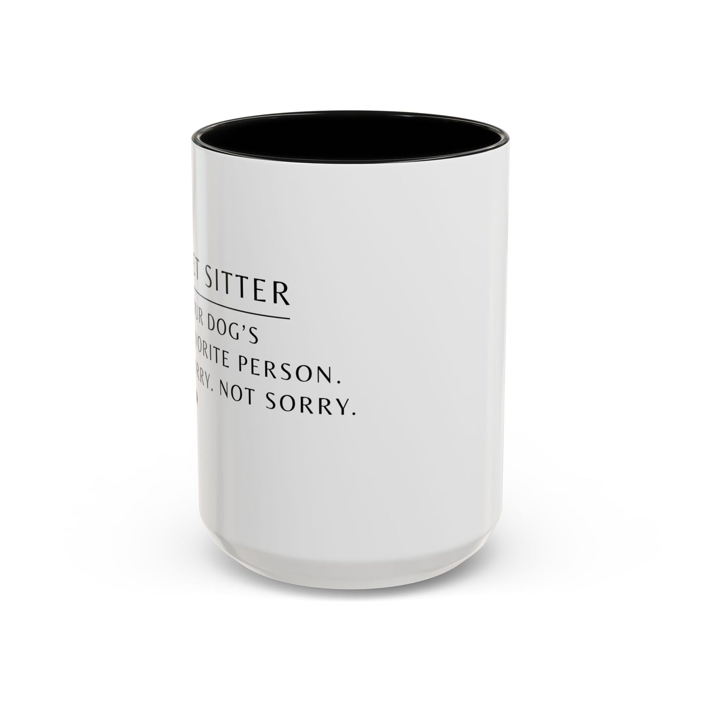 Pet Sitter Coffee Mug – “Your dog’s favorite person. Sorry. Not sorry.”