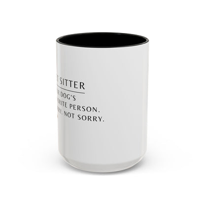 Pet Sitter Coffee Mug – “Your dog’s favorite person. Sorry. Not sorry.”