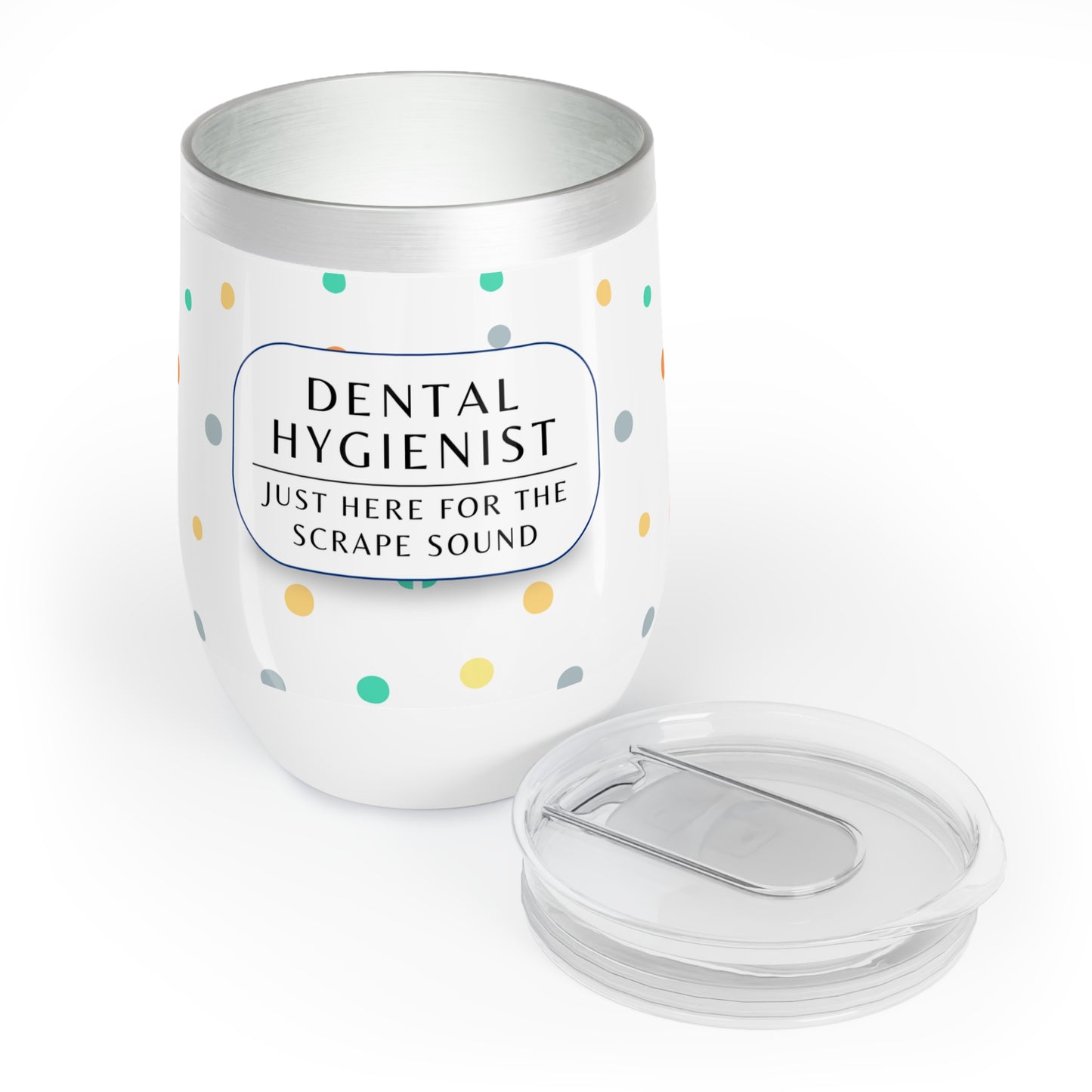 Dental Hygienist Wine Tumbler – “Just here for the scrape sound”