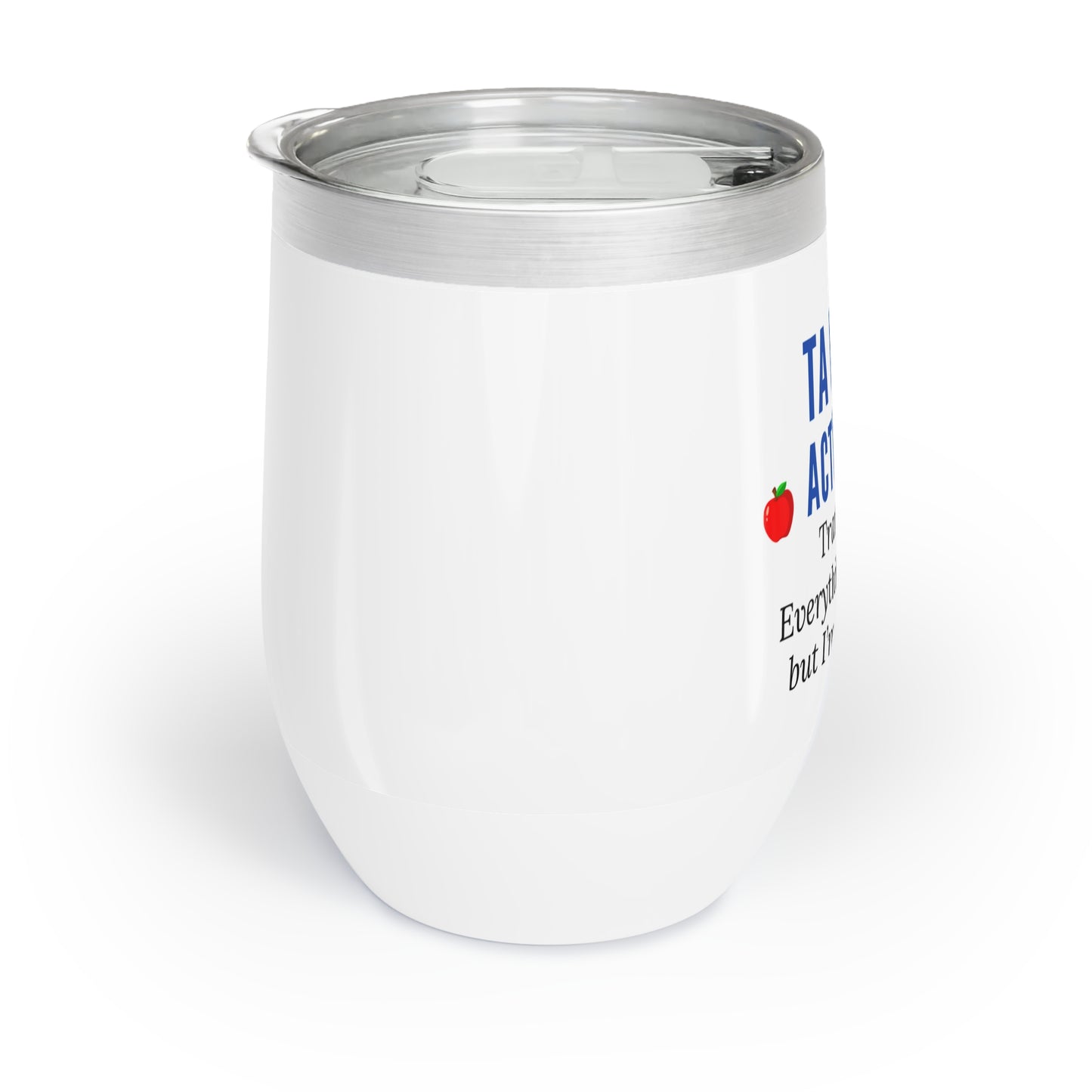 Wine Tumbler, “TA Mode: Everything Is on Fire, but I’m Still Smiling”