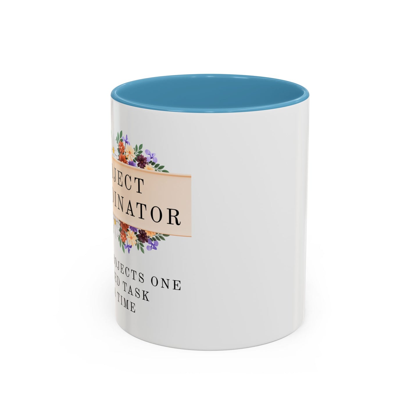 Project Coordinator, Funny Floral Mug – “Saving projects one ignored task at a time.”