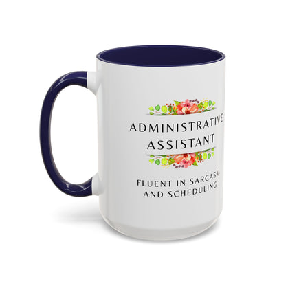 Administrative Assistant Floral Coffee Mug: "Fluent in Sarcasm and Scheduling"