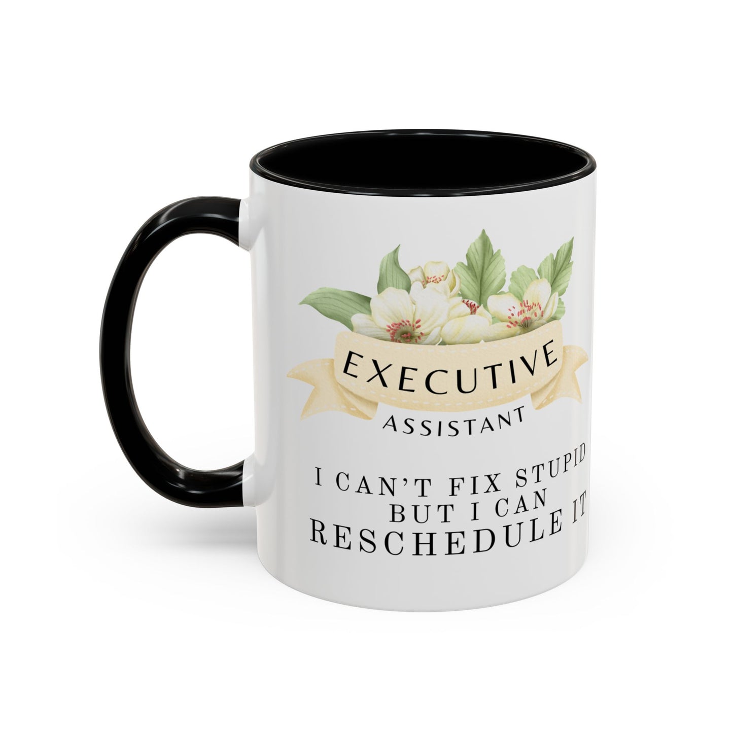Executive Assistant Floral Coffee Mug - "Can't Fix Stupid"