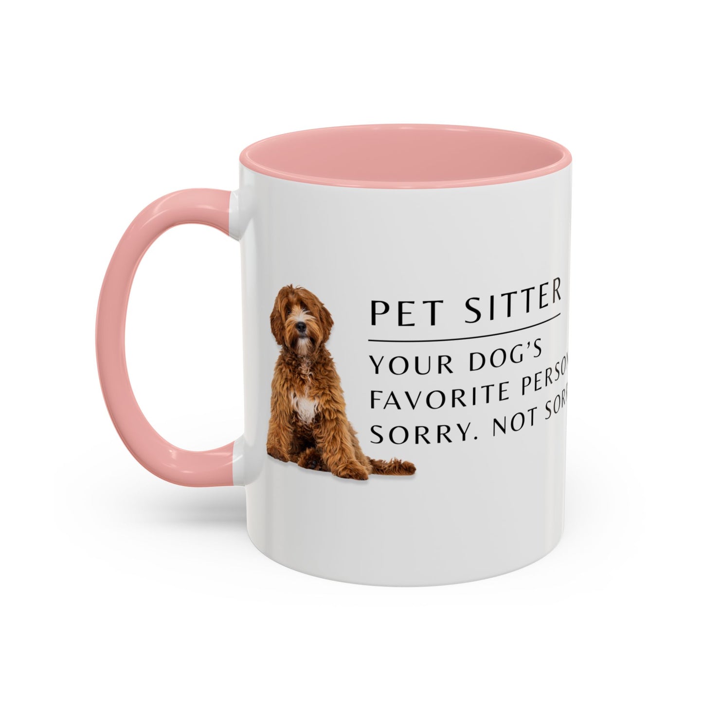 Pet Sitter Coffee Mug – “Your dog’s favorite person. Sorry. Not sorry.”