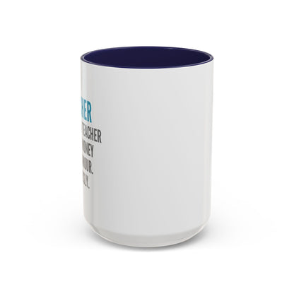 Teacher Coffee Mug – “I became a teacher for the money and glamour. Obviously.”