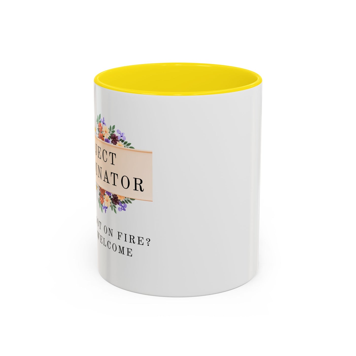 Project Coordinator Floral Coffee Mug – “Project not on fire? You’re welcome.”