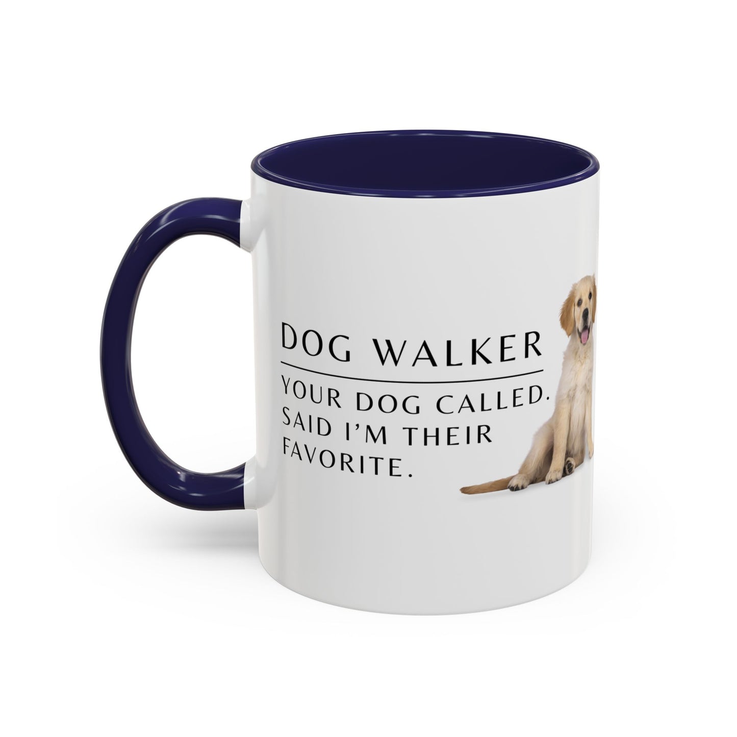 Dog Walker Coffee Mug – “Your dog called. Said I’m their favorite.”