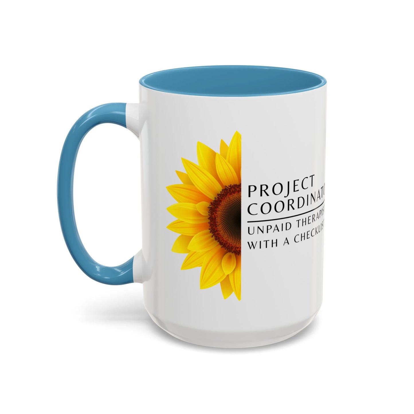 Project Coordinator Sunflower Coffee Mug – “Unpaid therapist with a checklist.”