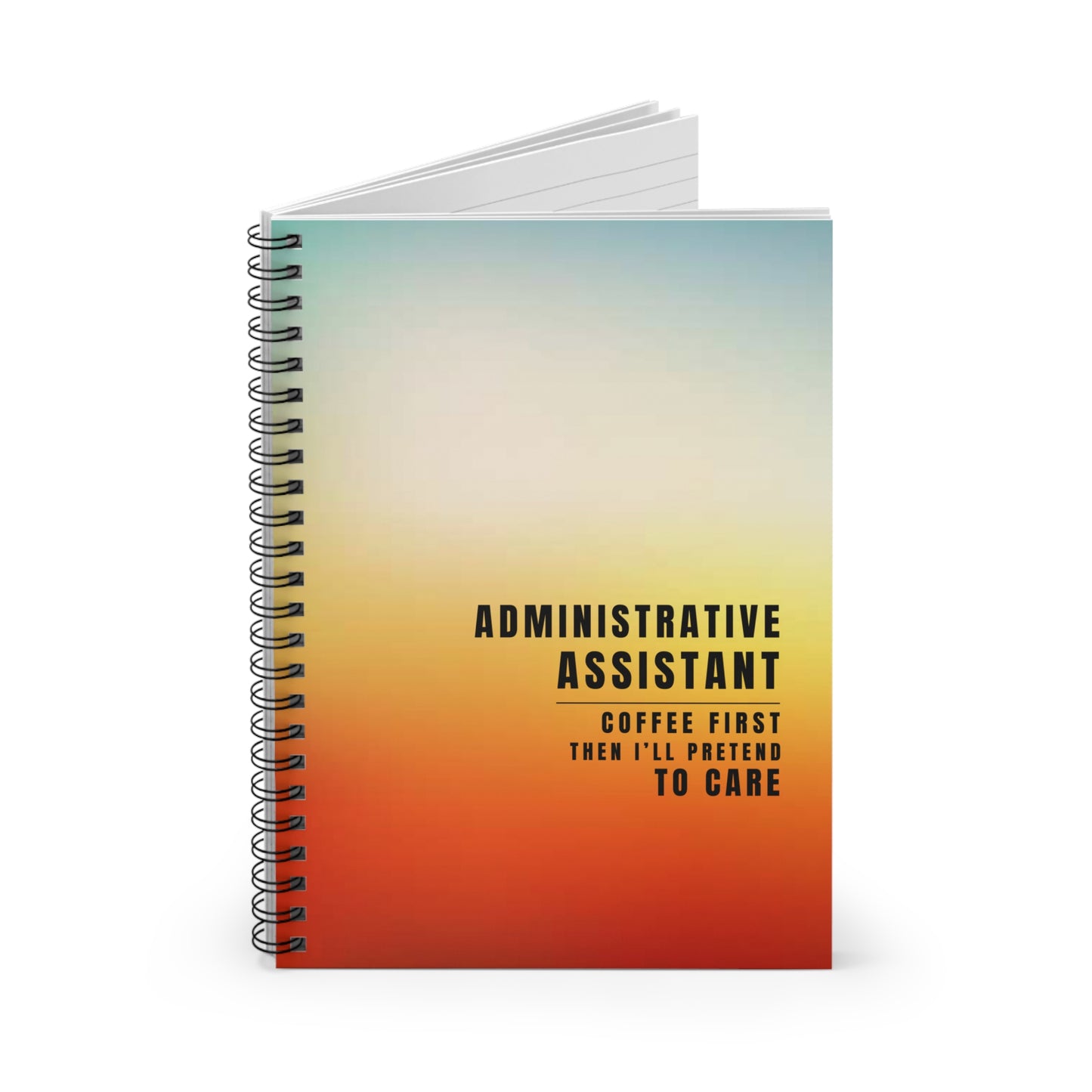Administrative Assistant Gradient Spiral Notebook – “Coffee first, then I’ll pretend to care.”