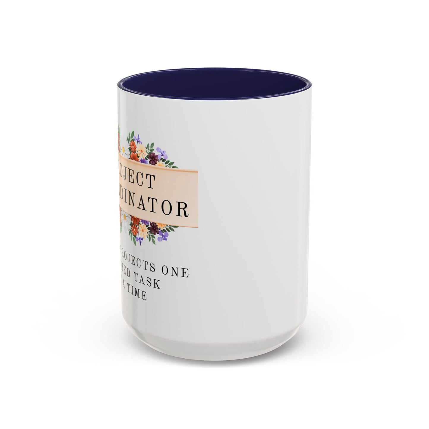Project Coordinator, Funny Floral Mug – “Saving projects one ignored task at a time.”
