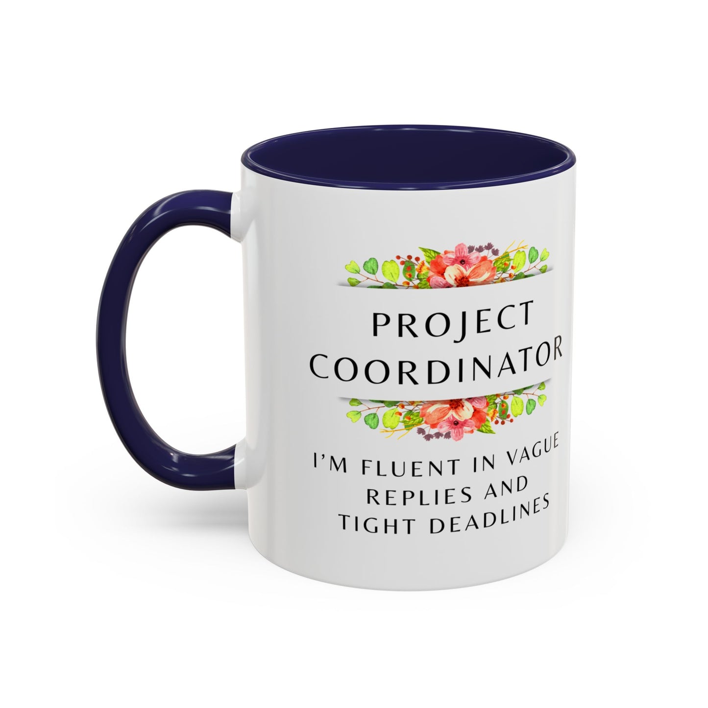 Project Coordinator Floral Coffee Mug – “I’m fluent in vague replies and tight deadlines.”
