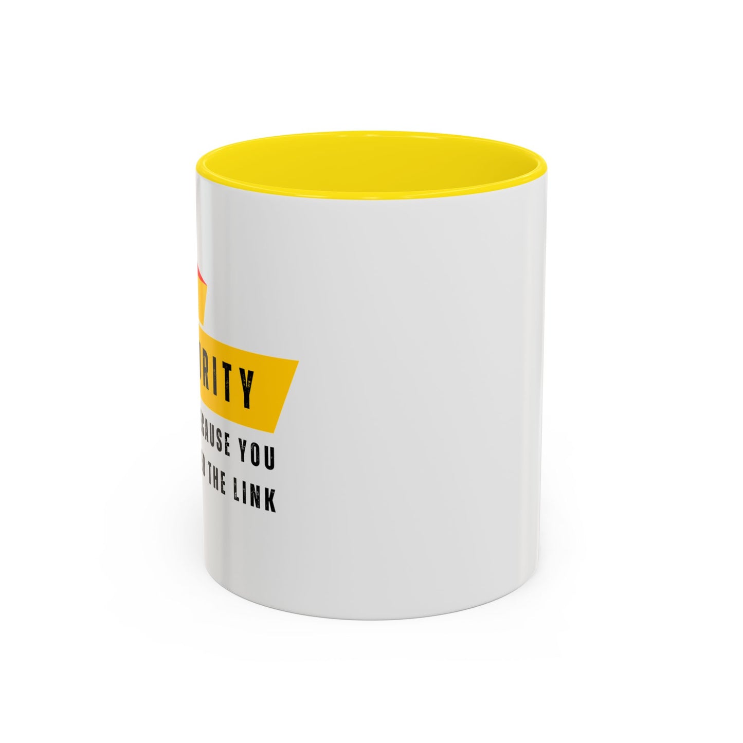 Cybersecurity Coffee Mug - "Because You Clicked the Link"