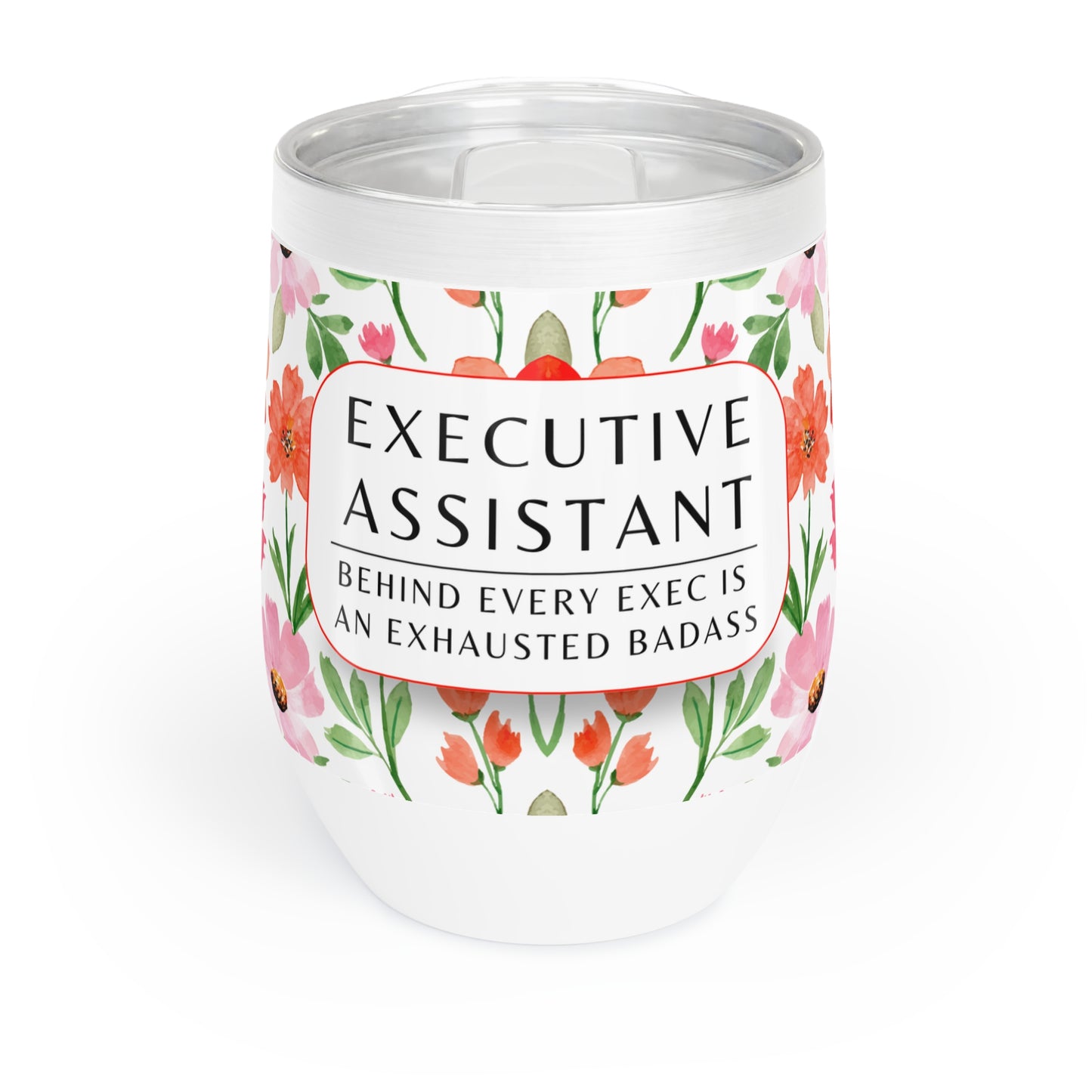 Executive Assistant Wine Tumbler – “Behind every exec is an exhausted badass.”