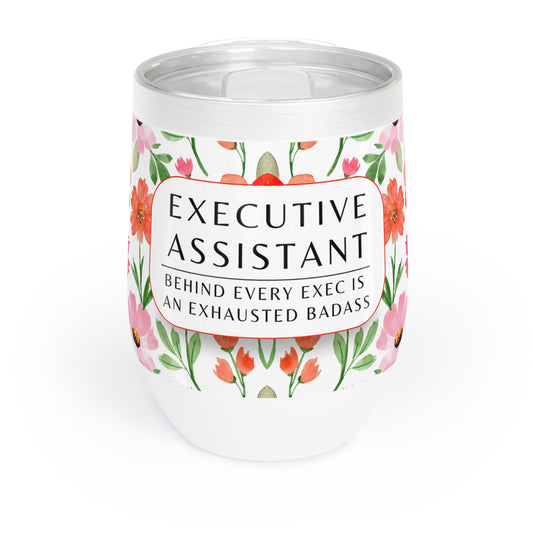 Executive Assistant Wine Tumbler – “Behind every exec is an exhausted badass.”