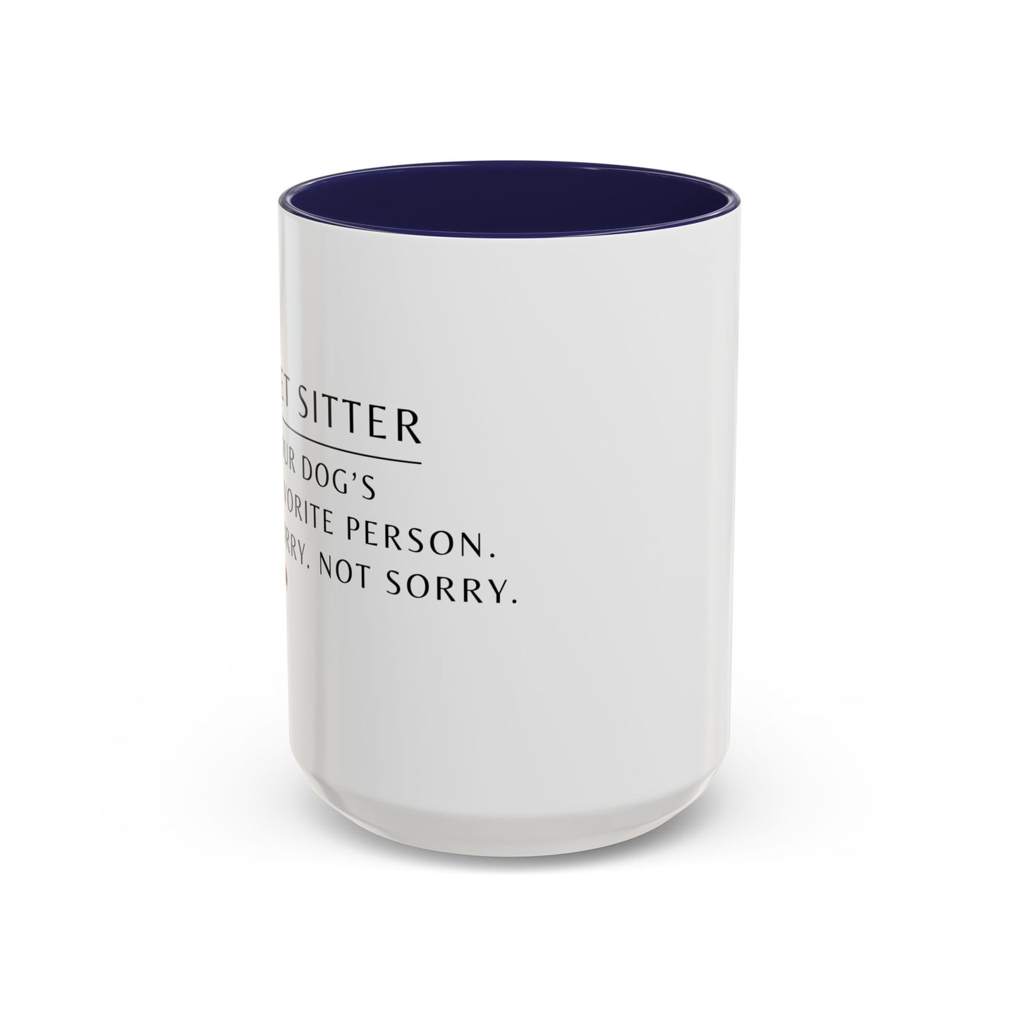Pet Sitter Coffee Mug – “Your dog’s favorite person. Sorry. Not sorry.”